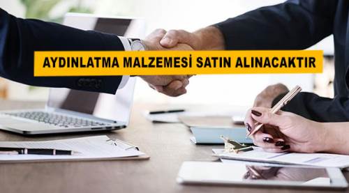 Aydınlatma malzemesi satın alınacaktır