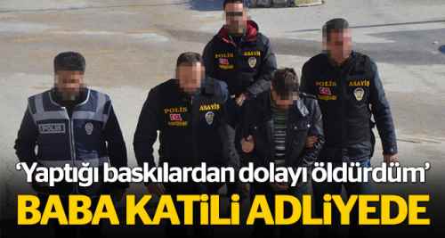 Baba katili adliyeye sevk edildi