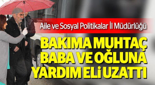 Baba ve oğluna yardım eli uzandı