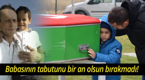 Babasının tabutunu bir an olsun bırakmadı