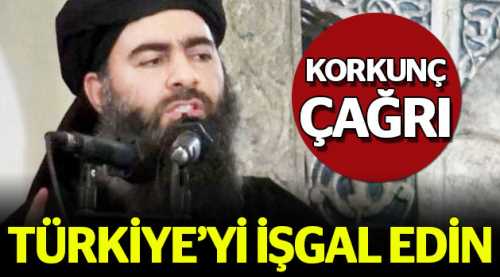 Bağdadi'den Türkiye'yi işgal çağrısı!