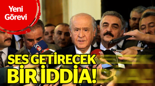 Bahçeli'nin yeni görevi iddiası!