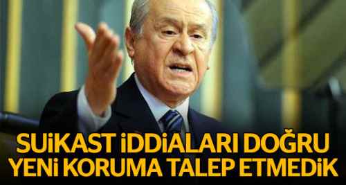 Bahçeli suikast iddiasını doğruladı