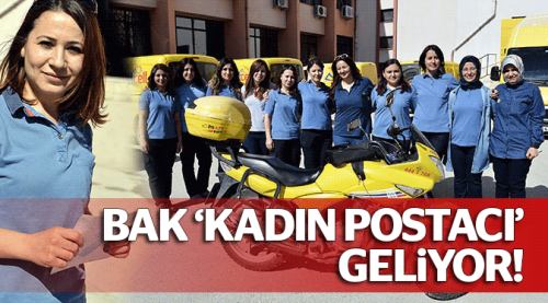 Bak 'kadın postacı' geliyor!