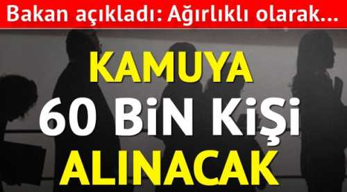 Bakan açıkladı: 60 bin kişi alınacak!