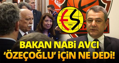 Bakan Avcı ‘Özeçoğlu’ için ne dedi?