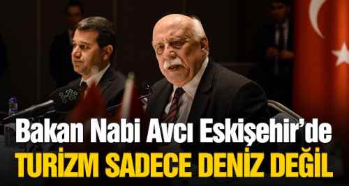 Bakan Nabi Avcı Eskişehir'e geldi