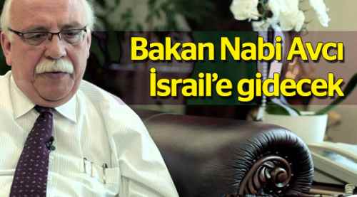 Bakan Nabi Avcı İsrail'e gidecek