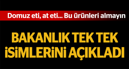 Bakanlık açıkladı! Bu 150 ürünü almayın