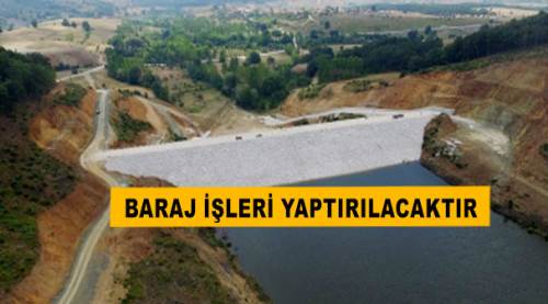 Baraj işleri yaptırılacaktır