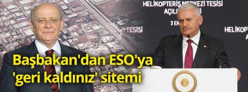 Başbakan'dan ESO'ya 'geri kaldınız' sitemi