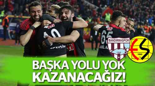 Başka yolu yok kazanacağız