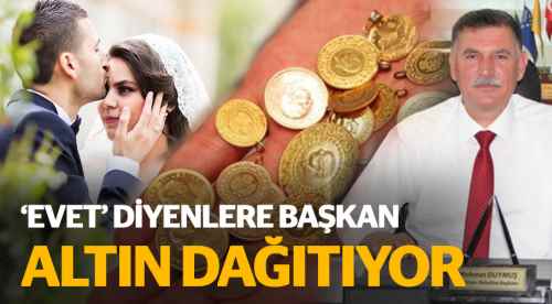 Başkan 'EVET' diyenlere altın dağıtıyor