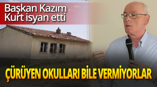 Başkan Kazım Kurt isyan etti