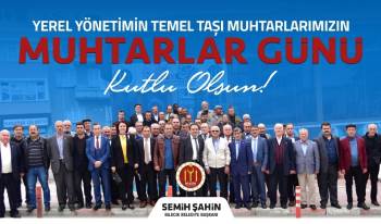 Başkan Şahin’İn Muhtarlar Günü Kutlama Mesajı
