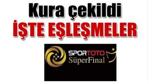 Süper Final kuraları çekildi