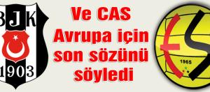 Ve CAS Avrupa için son sözünü söyledi...