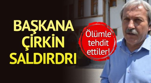 Belediye Başkanı'nı ölümle tehdit ettiler