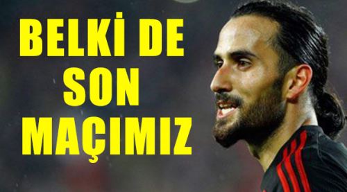 Belki de son maçımız olacak!