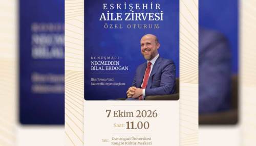 Bilal Erdoğan Eskişehir’e geliyor: İşte programı...