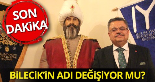 Bilecik'in adı değişiyor mu?