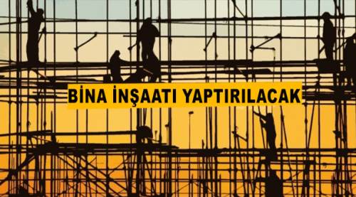Bina inşaatı yaptırılacak