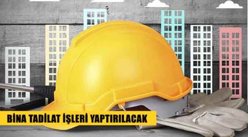 Bina tadilat işleri yaptırılacak