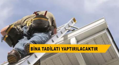 Bina tadilatı yaptırılacaktır