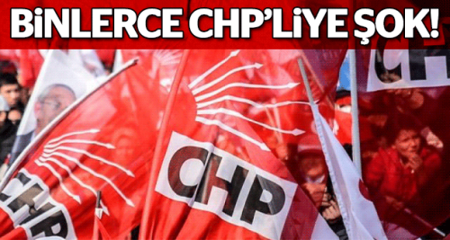Binlerce CHP'liye şok!