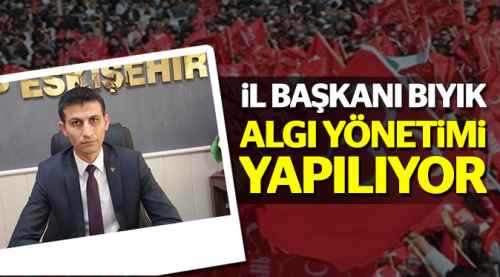 Bıyık: Algı yönetimi yapılıyor
