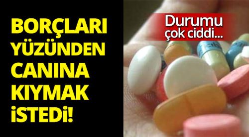 Borçlarından kurtulmak için ölmek istedi!