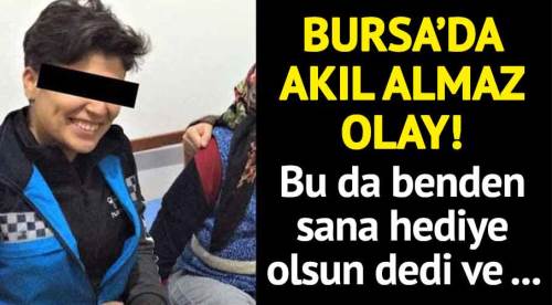 Bu da benden sana hediye olsun dedi ve...