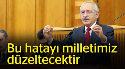 Bu hatayı milletimiz düzeltecektir
