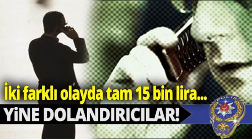 Bu kez de 15 bin lira dolandırdılar