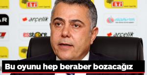 Bu oyunu hep beraber bozacağız