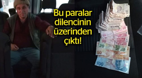Bu paralar dilencinin üzerinden çıktı