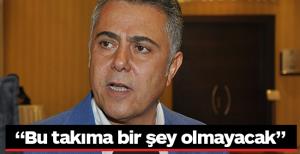 Bu takıma bir şey olmayacak