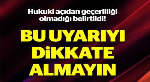 BU UYARIYI DİKKATE ALMAYIN!