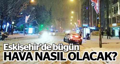 Bugün hava nasıl olacak!..