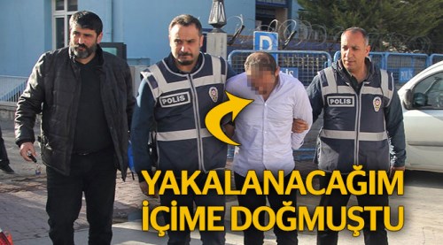 Bugün yakalanacağım içime doğmuştu