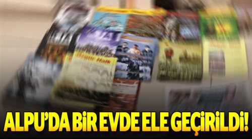 Bunlar Alpu'da bir evde ele geçirildi!