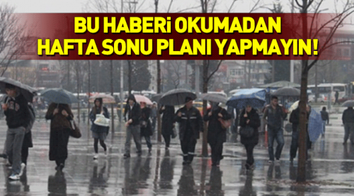 Bunu okumadan hafta sonu planı yapmayın!