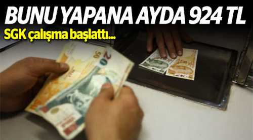 Bunu yapana ayda 924 TL!..