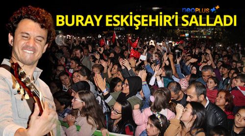 Buray Eskişehir'i salladı