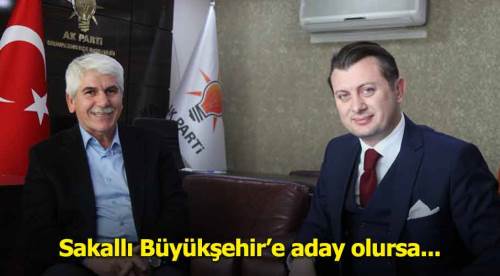 Burhan Sakallı Büyükşehir'e aday olursa!