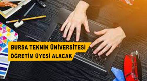 Bursa Teknik Üniversitesi Öğretim Üyesi alacak