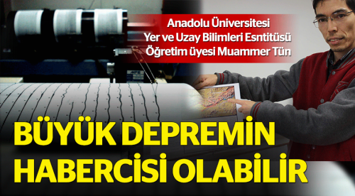 Büyük depremin habercisi olabilir
