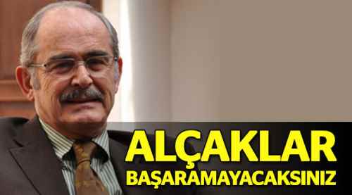Büyükerşen: ''Alçaklar, başaramayacaksınız''