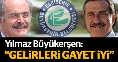 Büyükerşen: Ahmet'in gelirleri gayet iyi