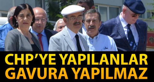 Büyükerşen: CHP'ye yapılanlar gavura yapılmaz